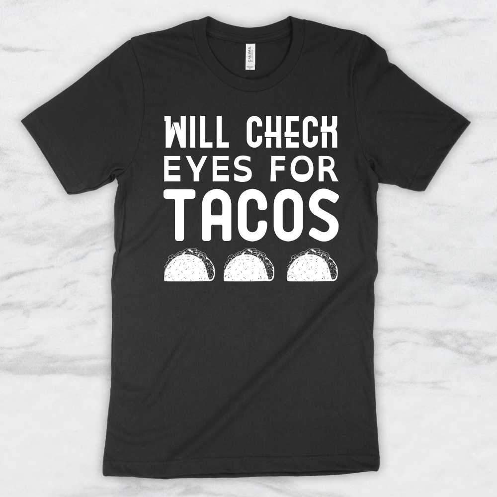 Will Check Eyes For Tacos T-Shirt, Tank Top, Hoodie For Men, Women & Kids