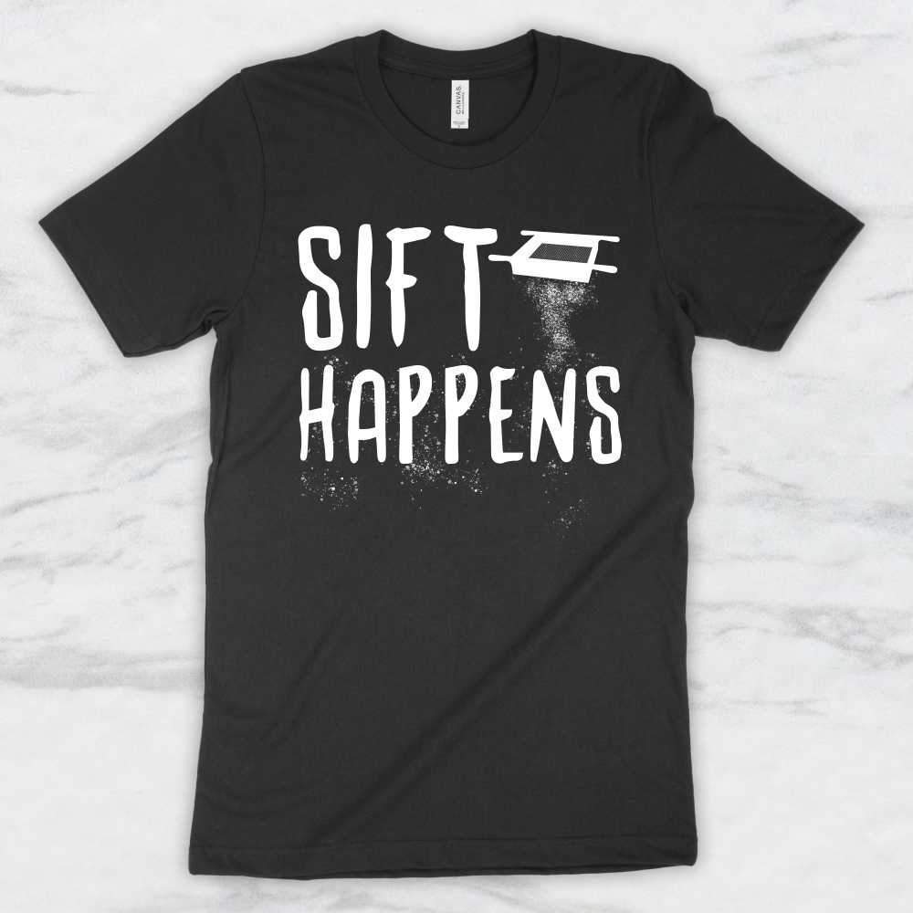 Sift Happens T-Shirt, Tank Top, Hoodie For Men, Women & Kids