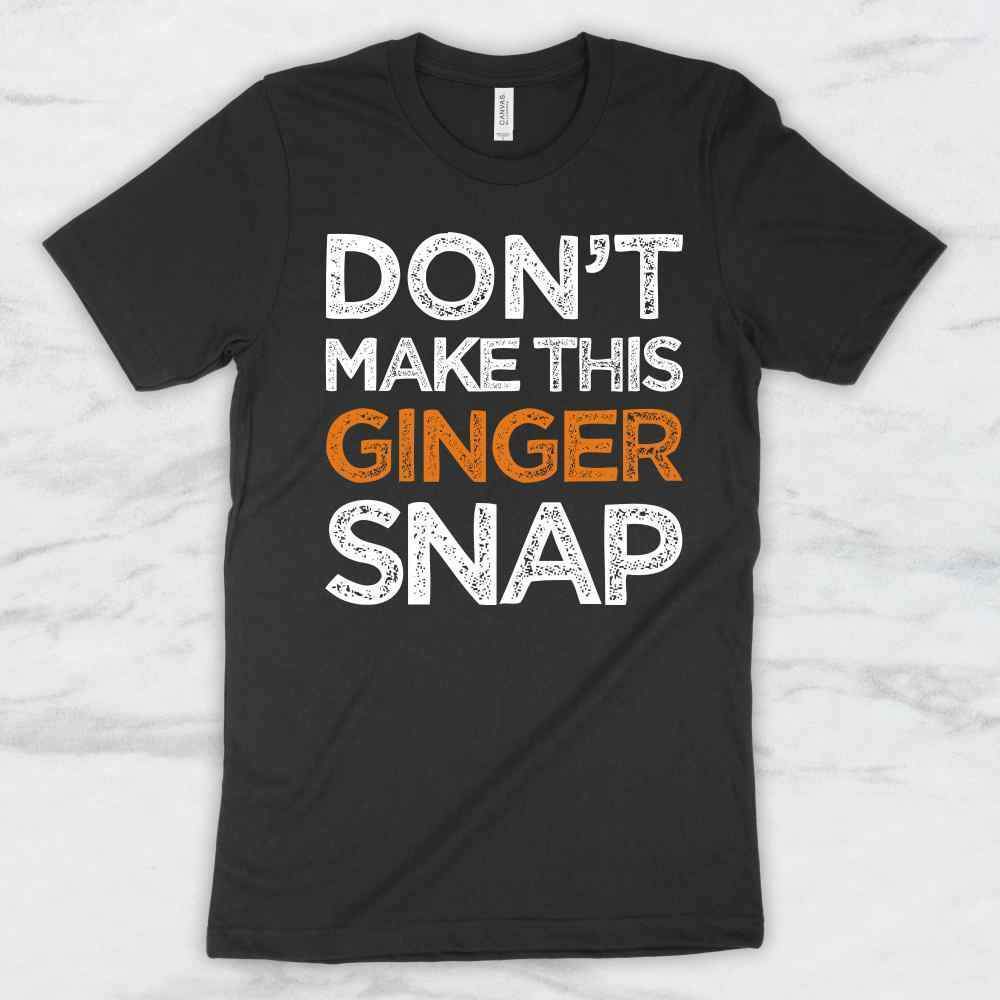 Don't Make This Ginger Snap T-Shirt, Tank Top, Hoodie For Men Women & Kids