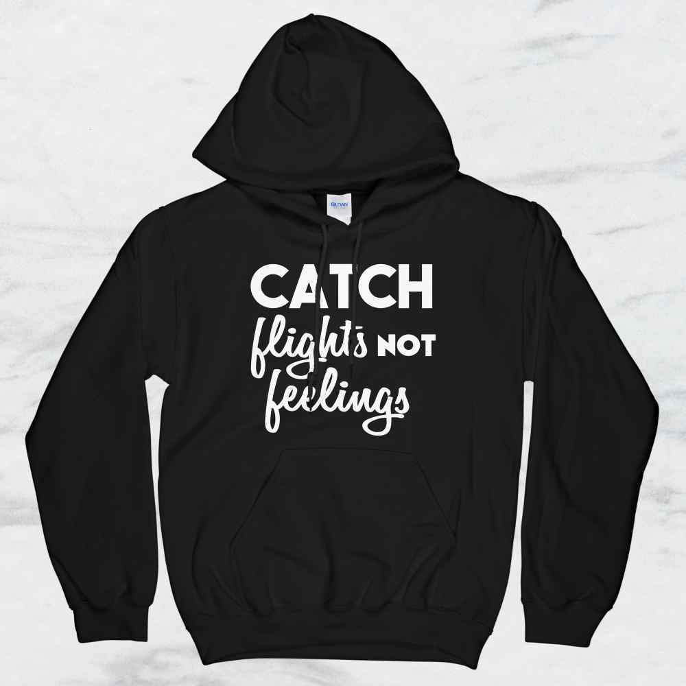 Catch Flights Not Feelings T-Shirt, Tank Top, Hoodie For Men, Women & Kids