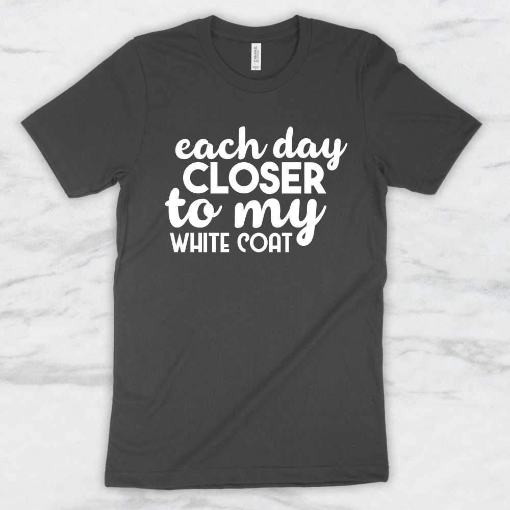 Each Day Closer To My White Coat T-Shirt, Tank Top, Hoodie For Men, Women & Kids