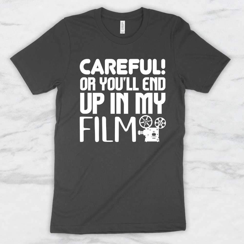 Careful or You'll End Up In My Film T-Shirt, Tank Top, Hoodie For Men, Women & Kids