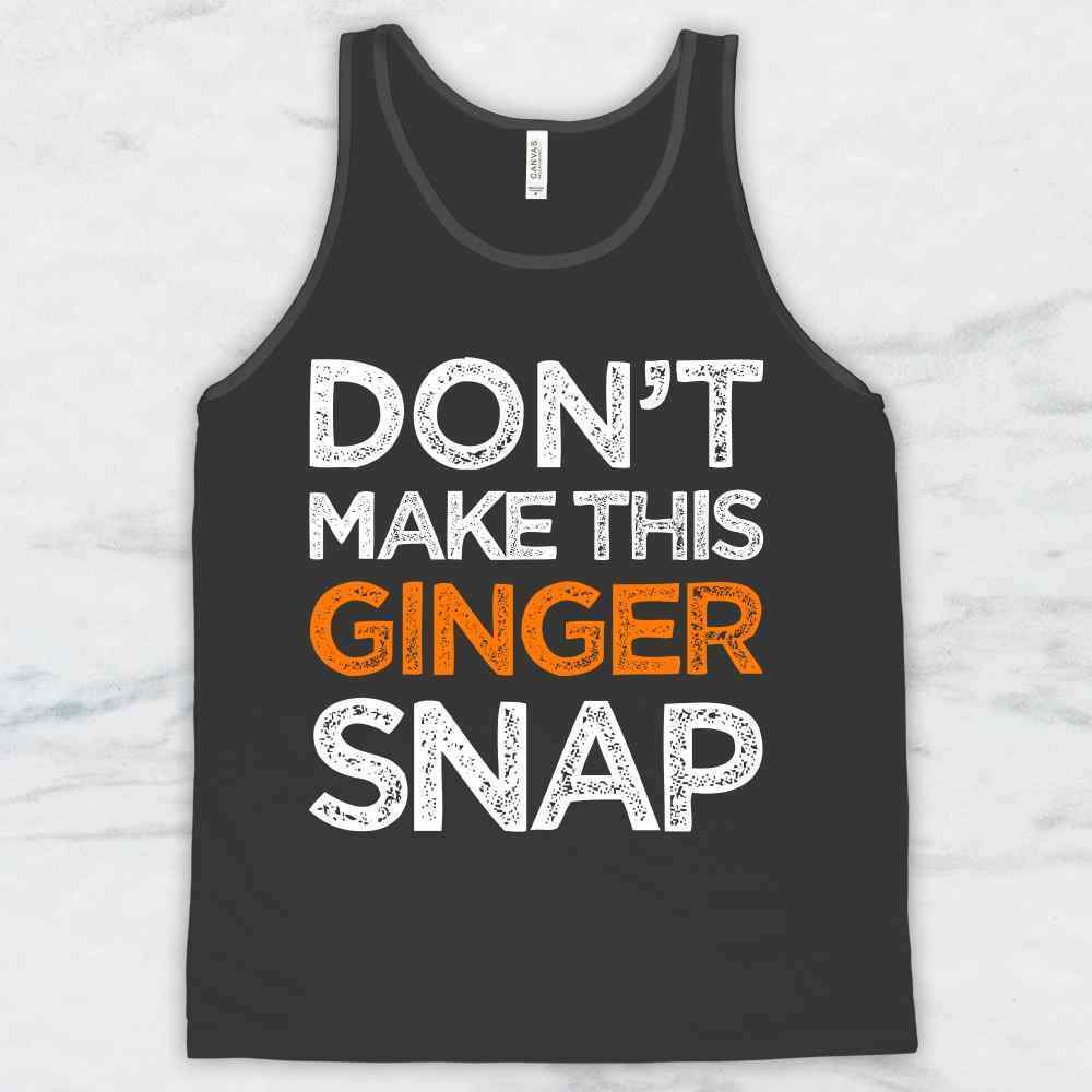 Don't Make This Ginger Snap T-Shirt, Tank Top, Hoodie For Men Women & Kids