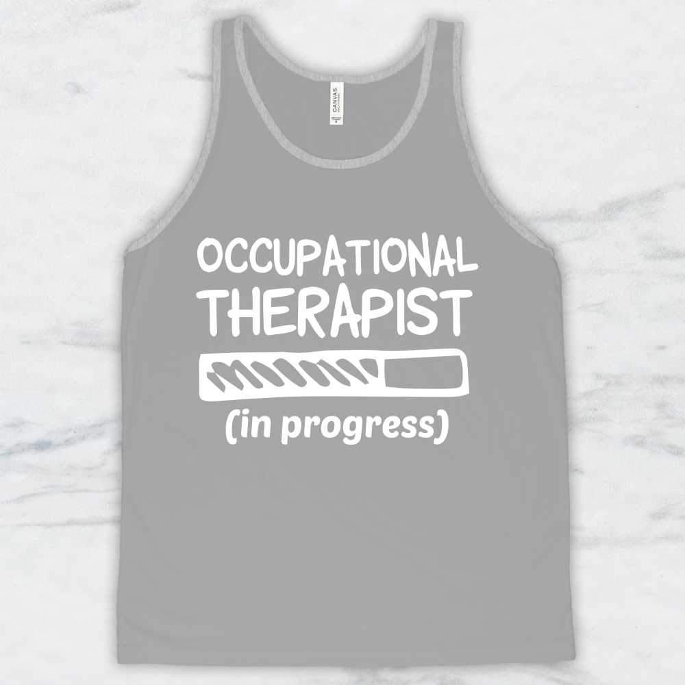 Occupational Therapist (in progress) T-Shirt, Tank Top, Hoodie For Men, Women & Kids