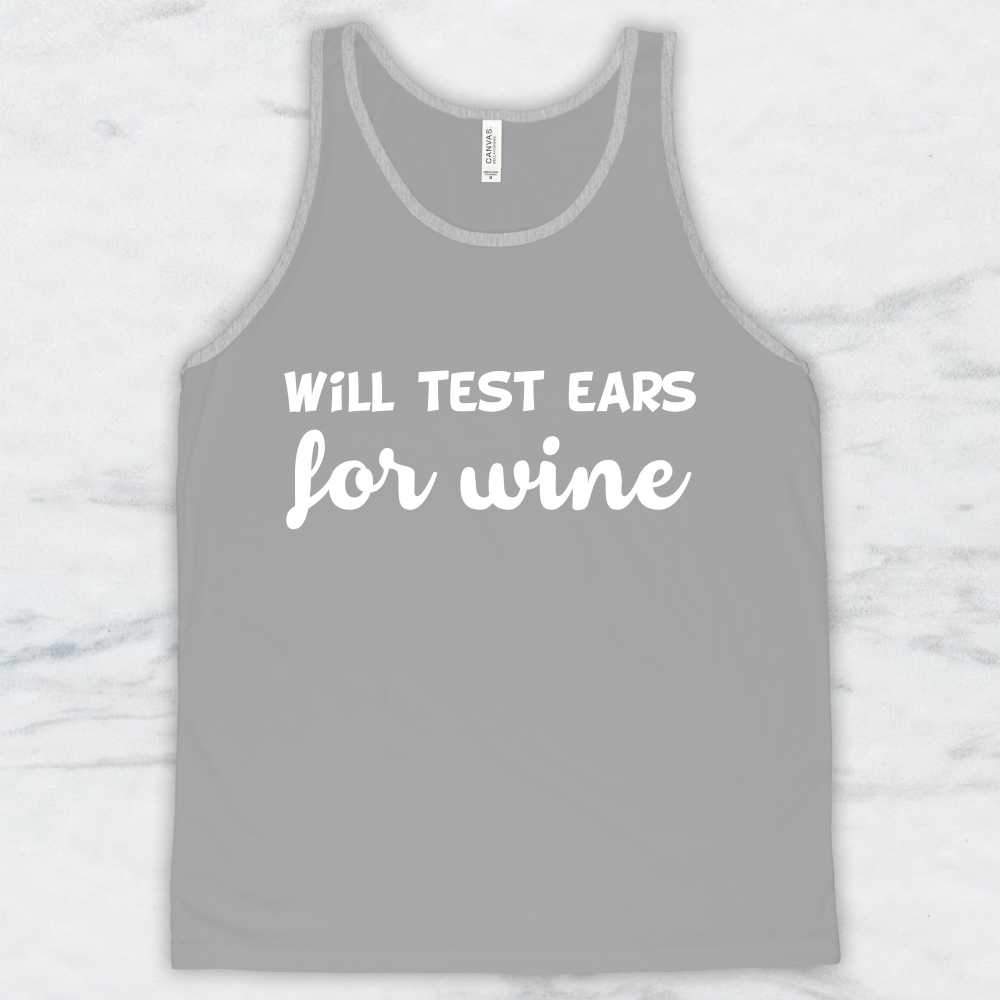 Will Test Ears For Wine T-Shirt, Tank Top, Hoodie For Men, Women