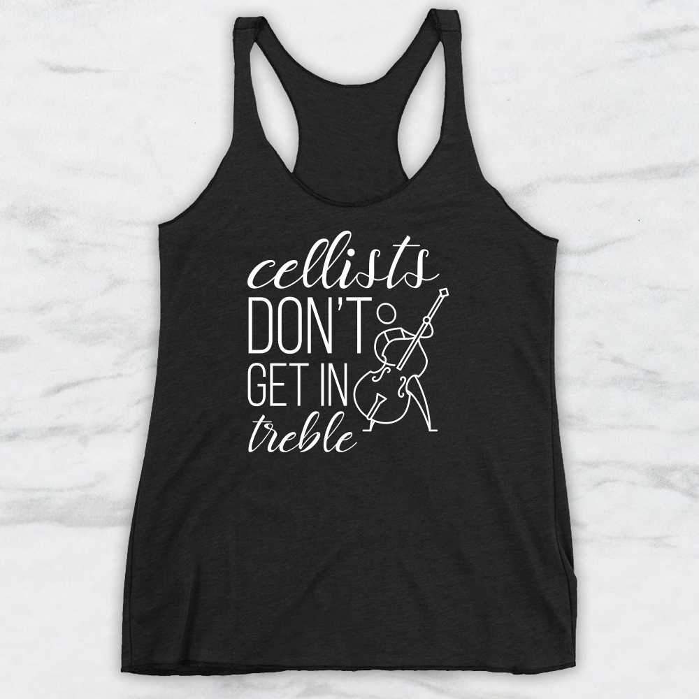 Cellists Don't Get In Treble T-Shirt, Tank Top, Hoodie For Men, Women & Kids