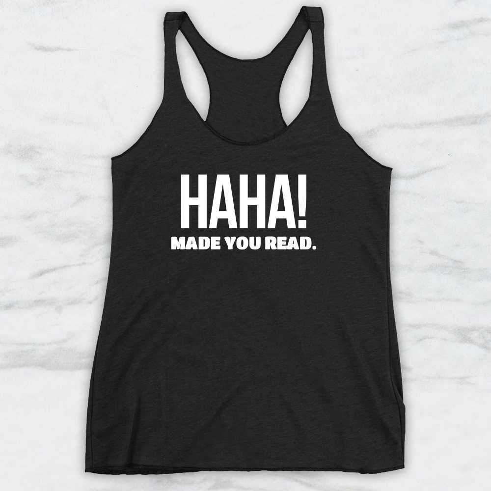 Haha! Made You Read T-Shirt, Tank Top, Hoodie For Men, Women & Kids