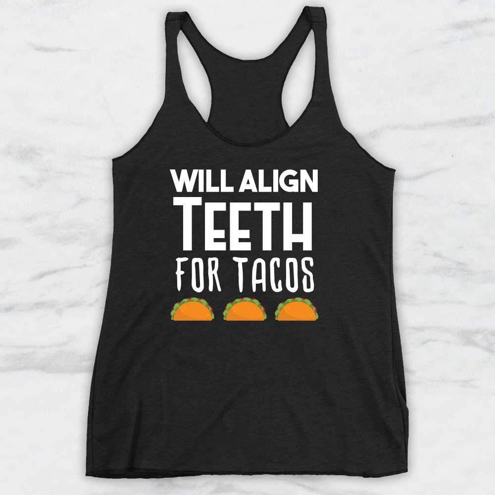 Will Align Teeth for Tacos T-Shirt, Tank Top, Hoodie For Men, Women & Kids