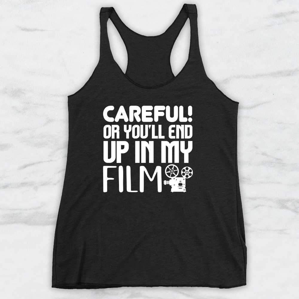 Careful or You'll End Up In My Film T-Shirt, Tank Top, Hoodie For Men, Women & Kids