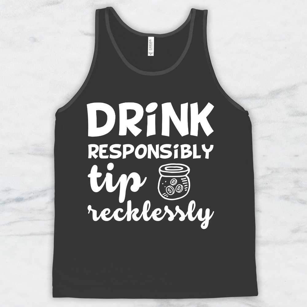 Drink Responsibly Tip Recklessly T-Shirt, Tank Top, Hoodie For Men, Women & Kids