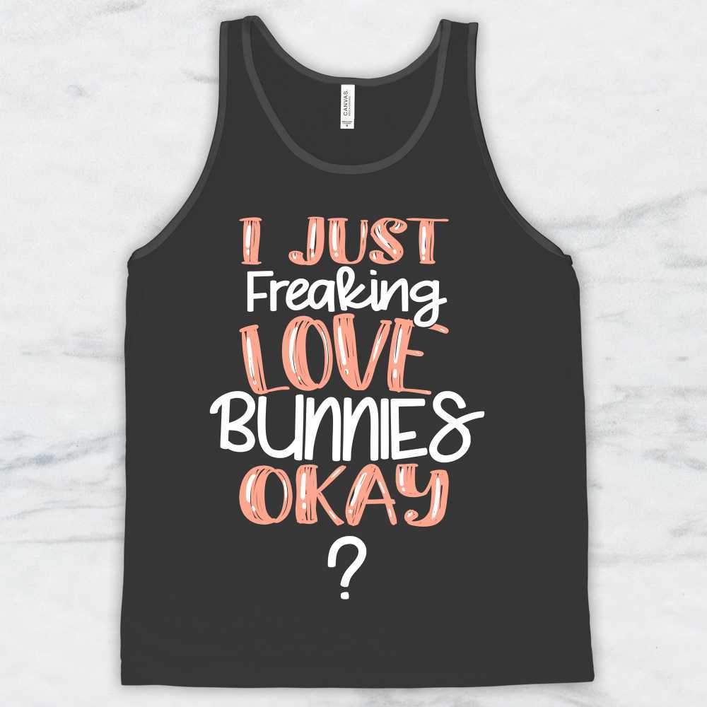 I Just Freaking Love Bunnies Okay? T-Shirt, Tank Top, Hoodie For Men, Women & Kids