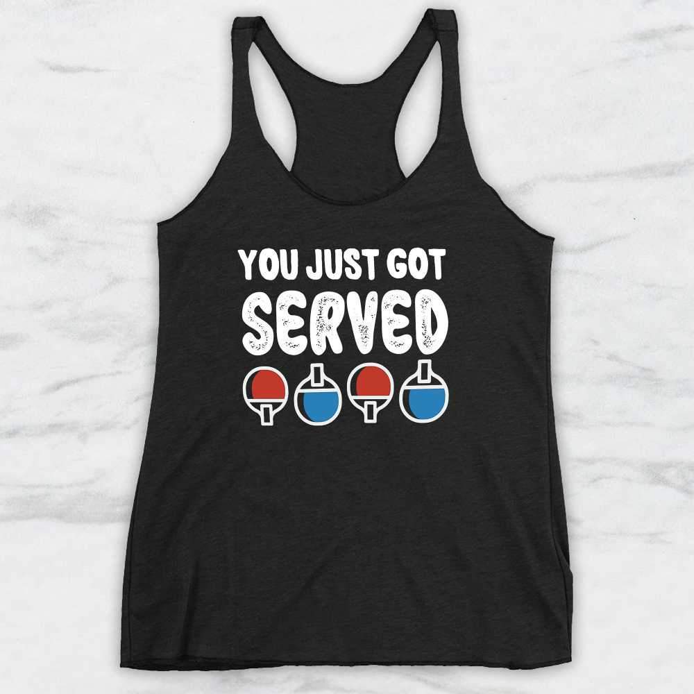 You Just Got Served T-Shirt, Tank Top, Hoodie For Men, Women & Kids