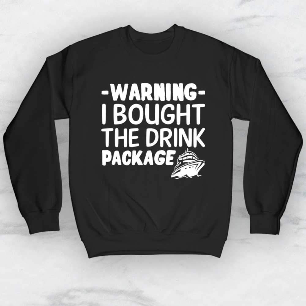 Warning I Bought The Drink Package T-Shirt, Tank Top, Hoodie For Men, Women & Kids