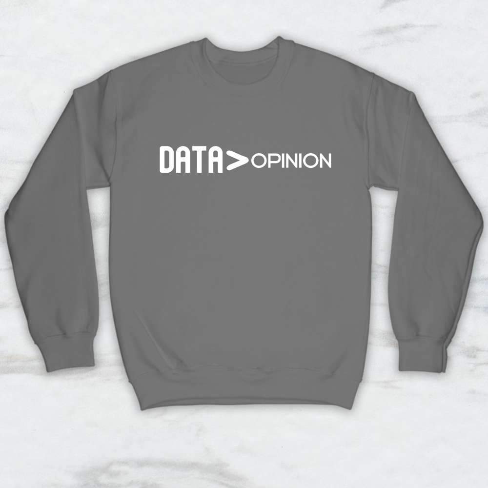 Data > Opinion T-Shirt, Tank Top, Hoodie For Men, Women & Kids
