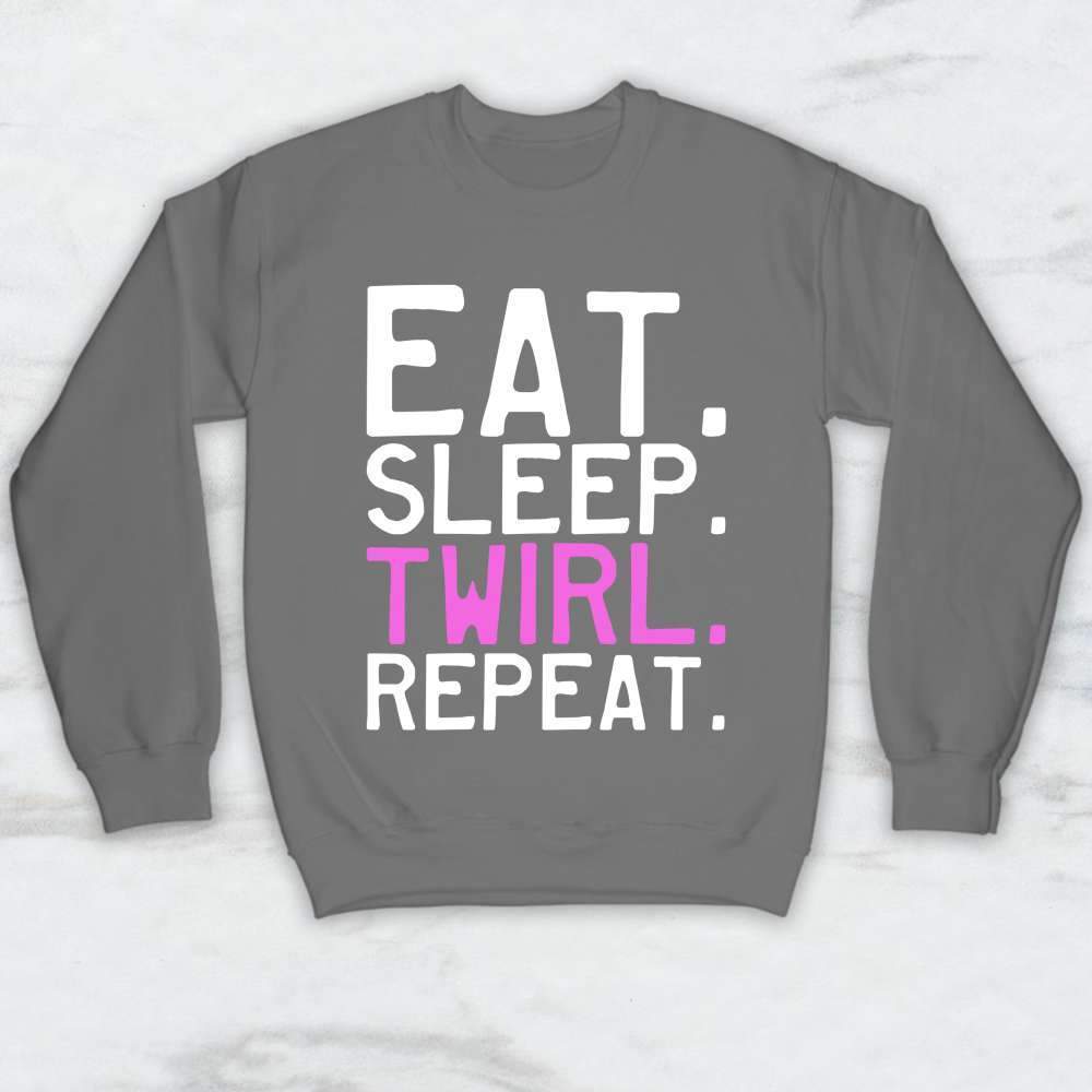 Eat Sleep Twirl Repeat T-Shirt, Tank Top, Hoodie For Men, Women & Kids