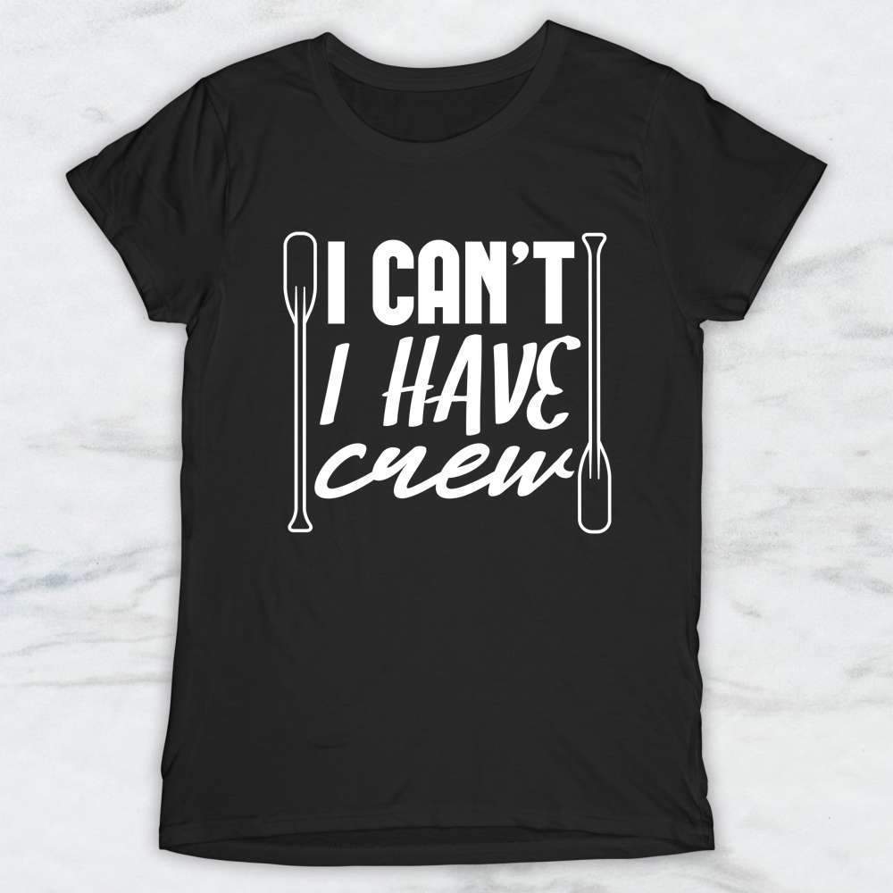 I Can't I Have Crew T-Shirt, Tank Top, Hoodie For Men Women & Kids