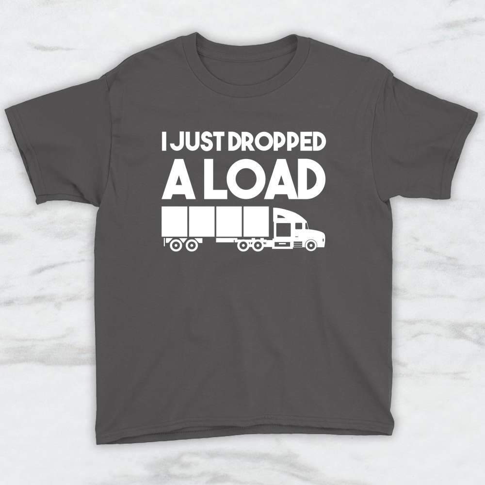 I Just Dropped A Load T-Shirt, Tank Top, Hoodie For Men Women & Kids