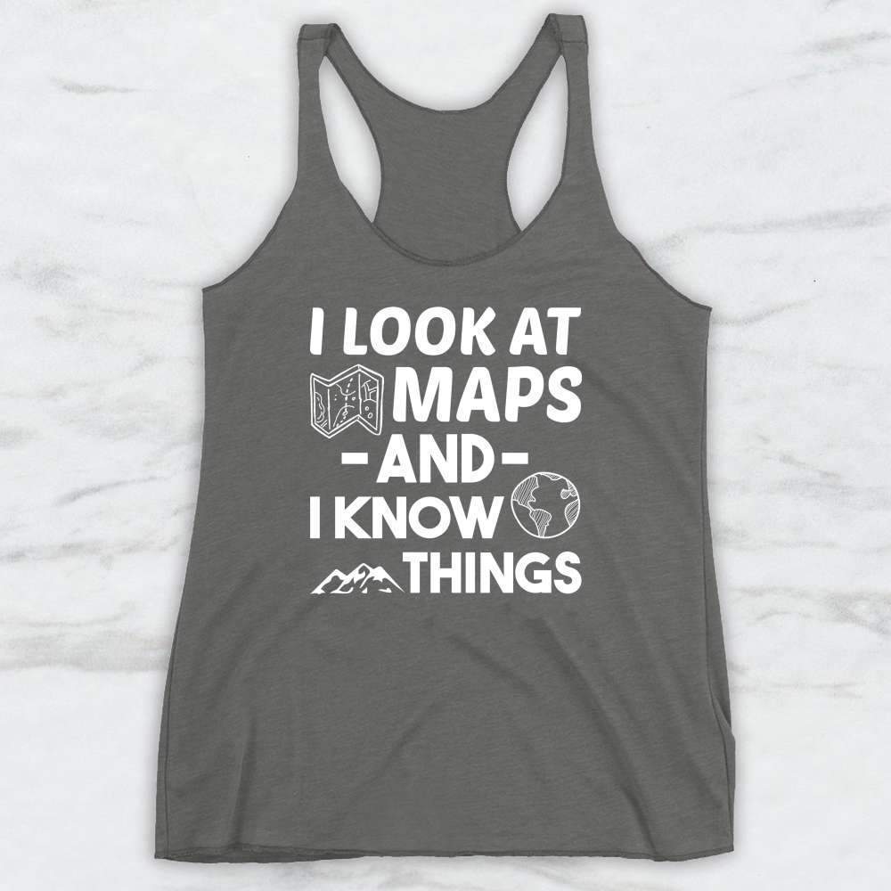 I Look At Maps And I Know Things T-Shirt, Tank Top, Hoodie For Men Women & Kids