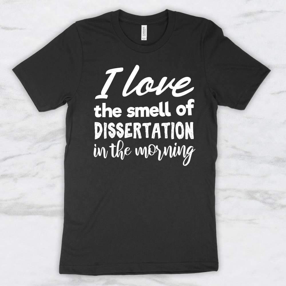 I Love The Smell of Dissertation in The Morning T-Shirt, Tank Top, Hoodie For Men Women & Kids