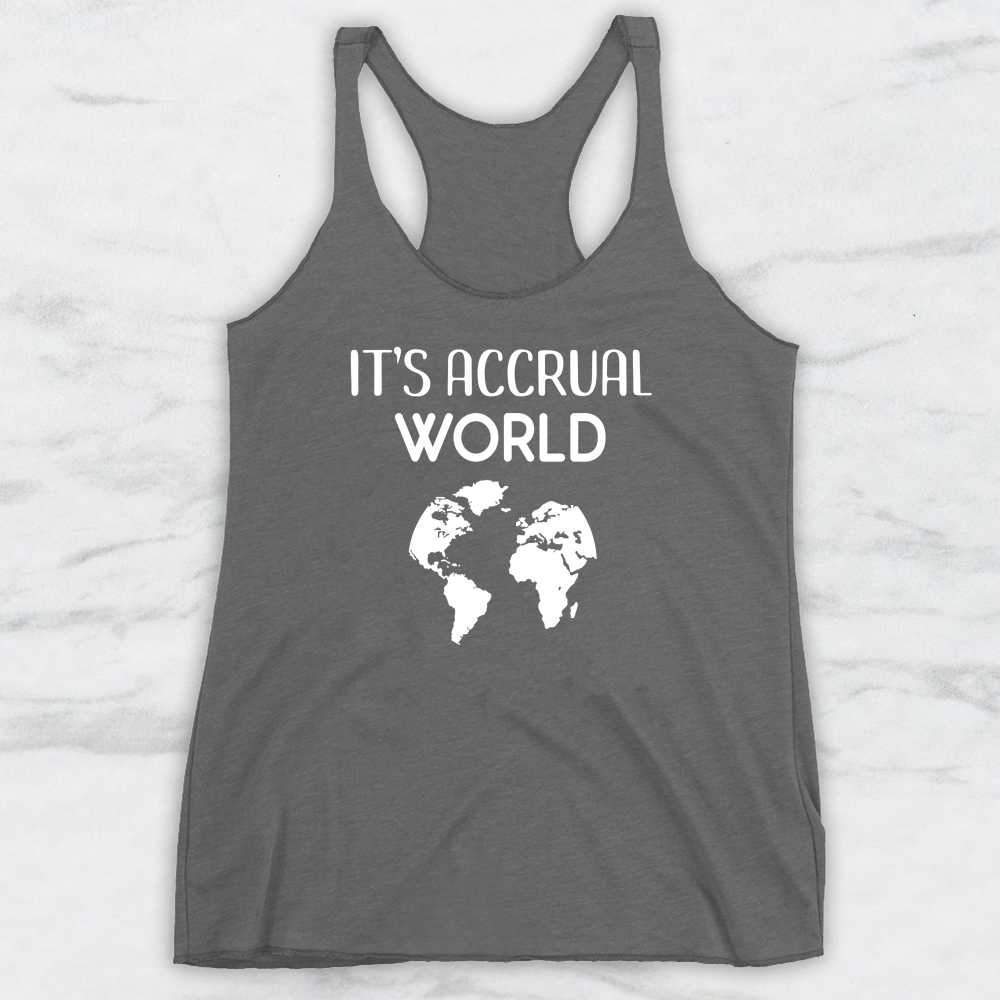 It's Accrual World T-Shirt, Tank Top, Hoodie For Men, Women & Kids