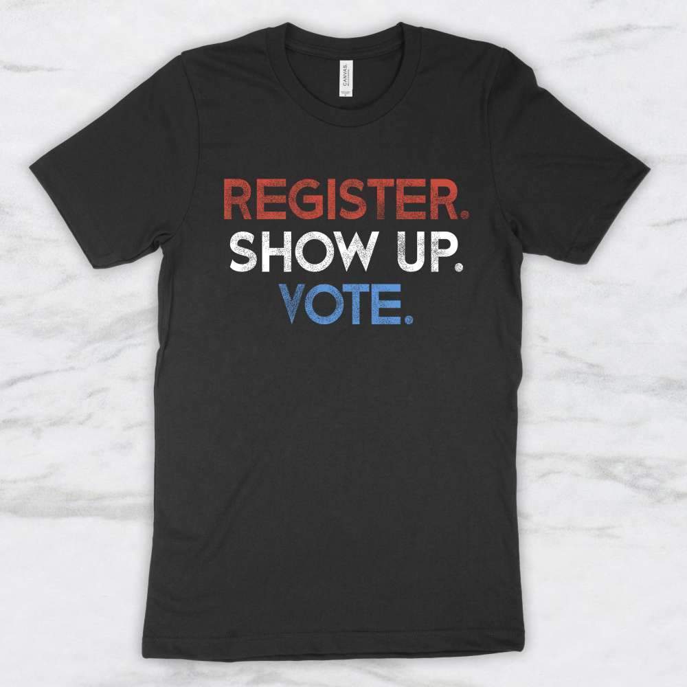 Register Show Up Vote T-Shirt, Tank Top, Hoodie For Men Women & Kids