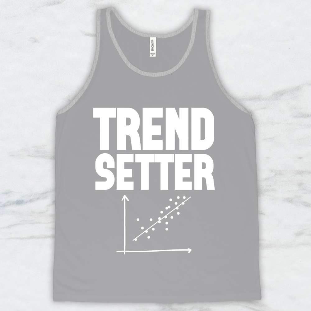 Trend Setter T-Shirt, Tank Top, Hoodie For Men Women & Kids