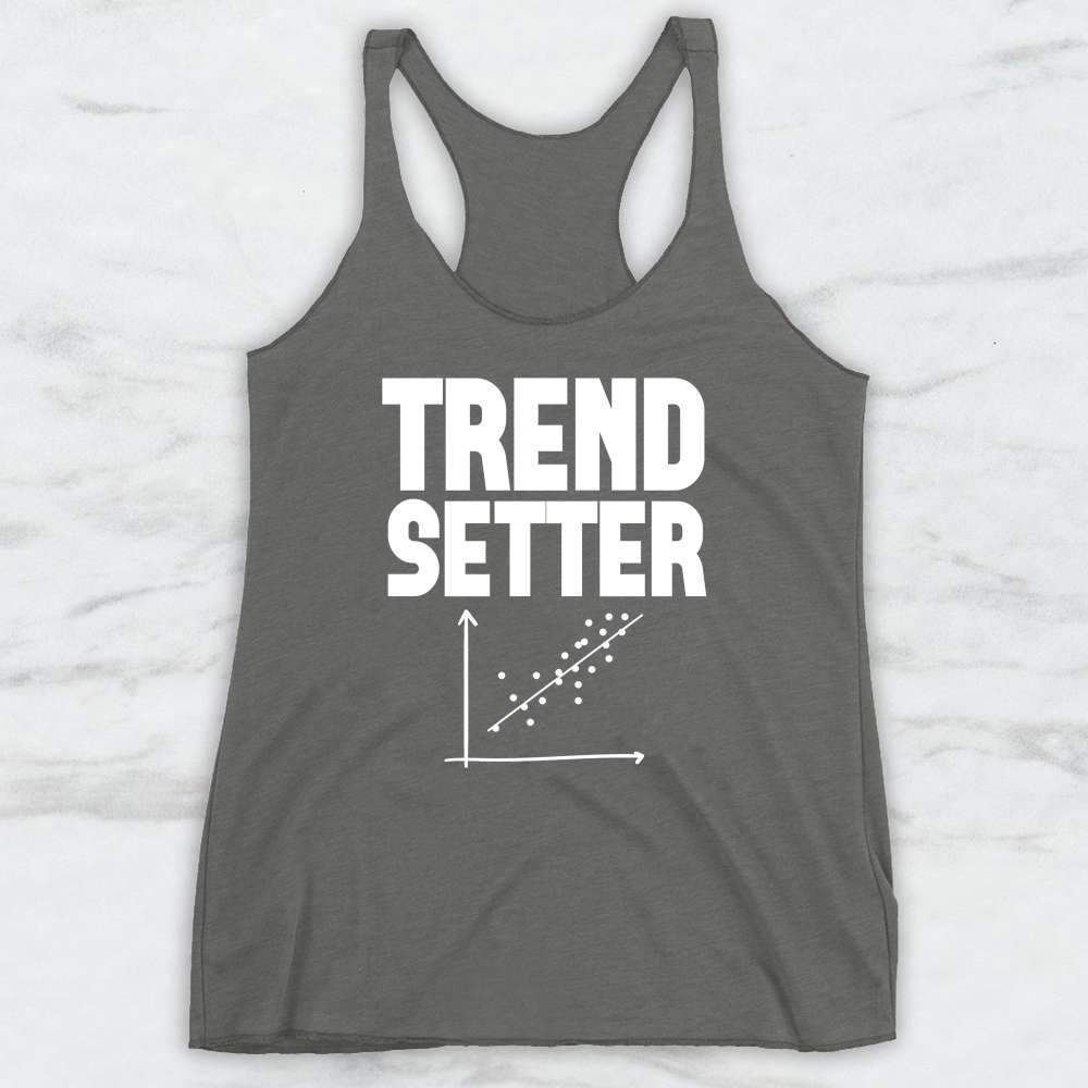 Trend Setter T-Shirt, Tank Top, Hoodie For Men Women & Kids