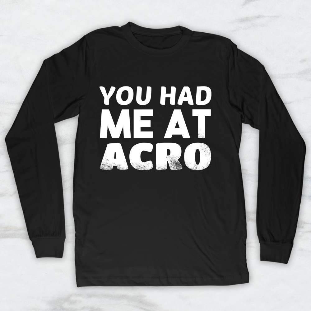 You Had Me At Acro T-Shirt, Tank Top, Hoodie For Men Women & Kids