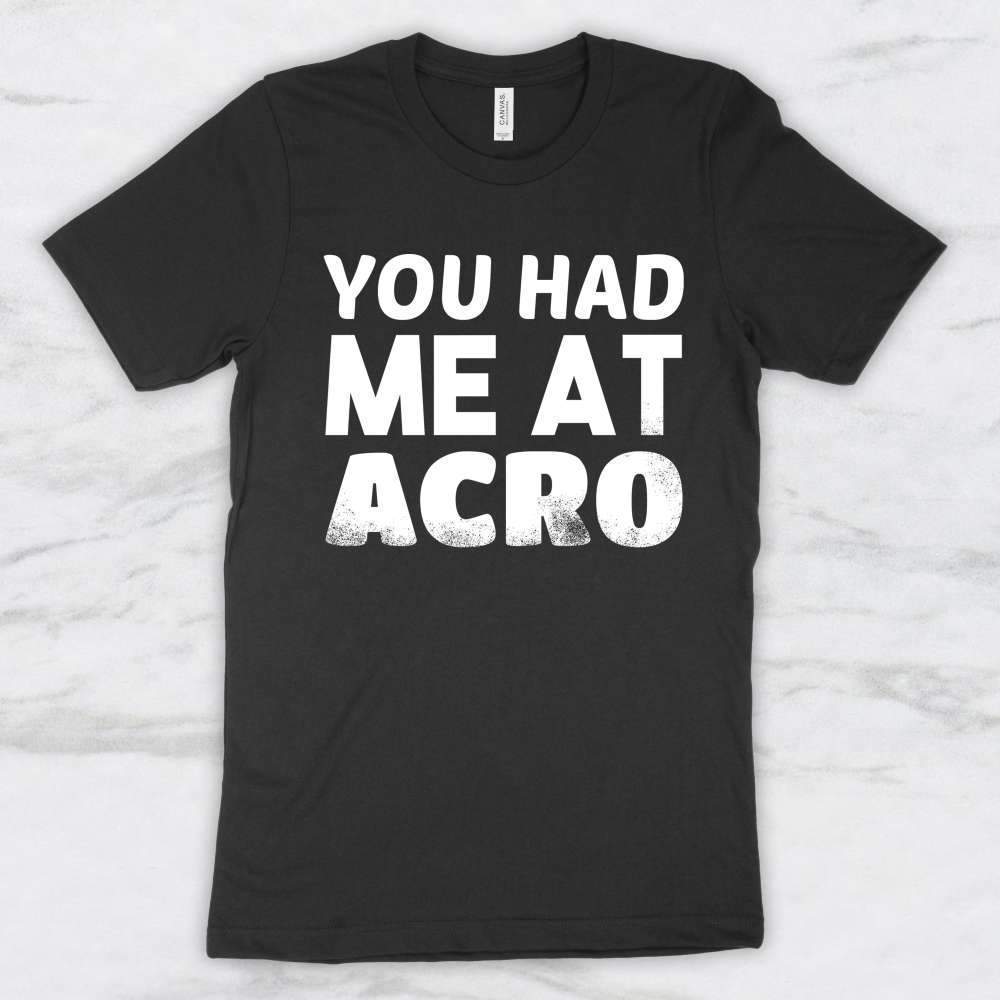 You Had Me At Acro T-Shirt, Tank Top, Hoodie For Men Women & Kids