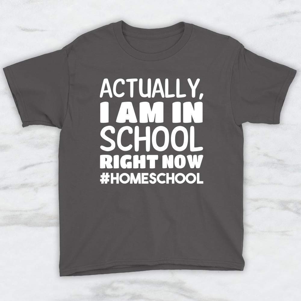Actually I Am In School Right Now #HomeSchool T-Shirt, Tank, Hoodie