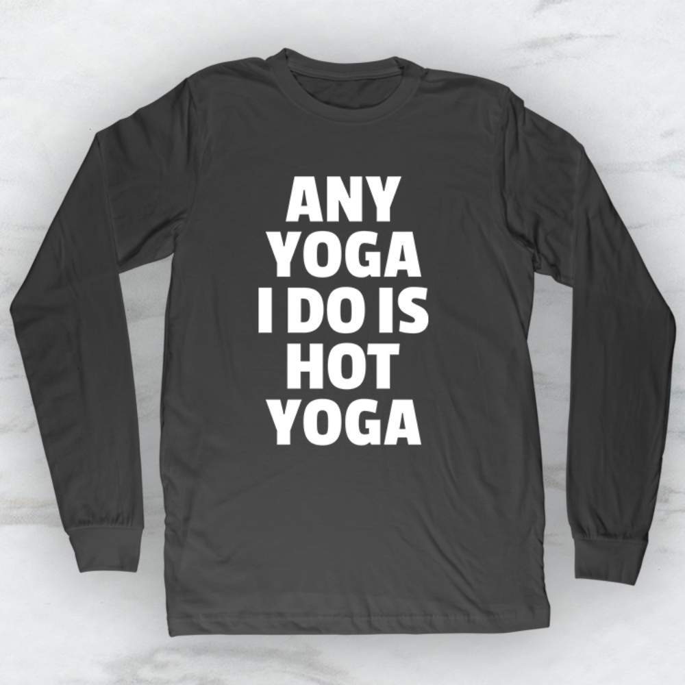 Any Yoga I Do Is Hot Yoga T-Shirt, Tank Top, Hoodie Men Women & Kids