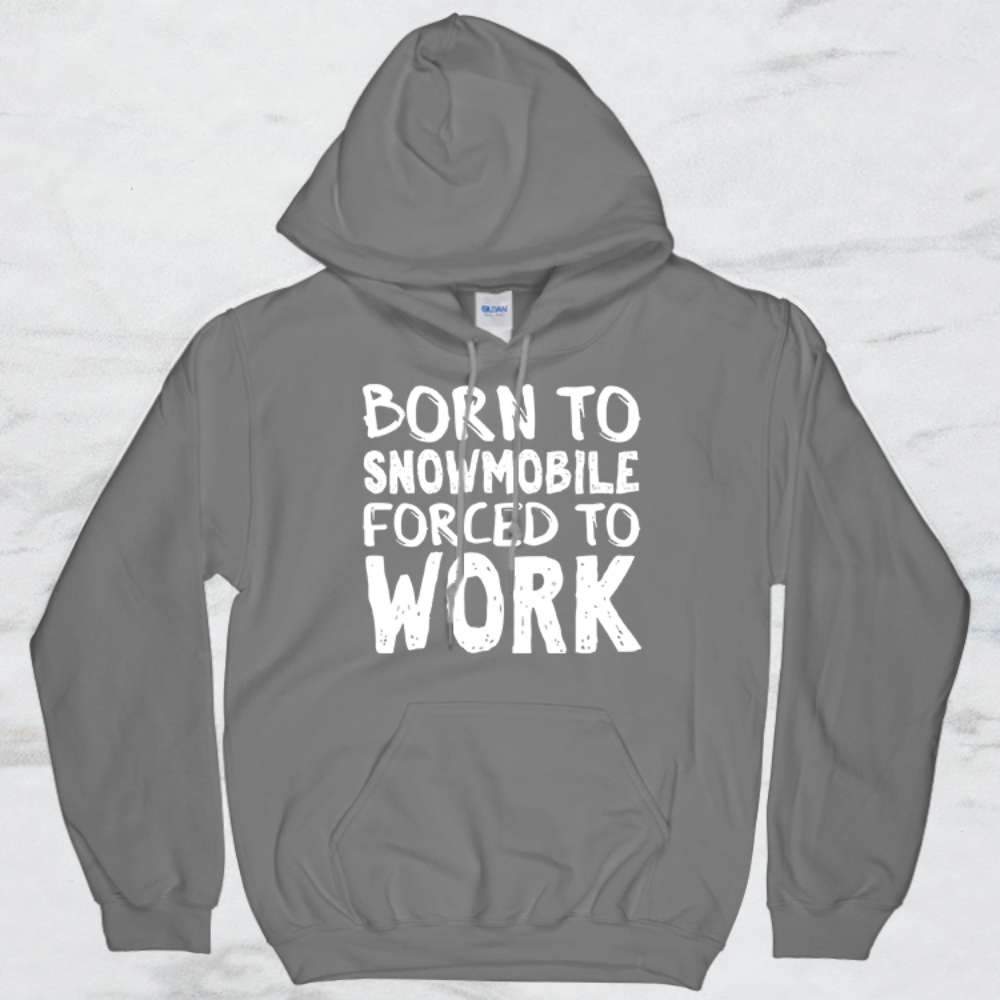 Born To Snowmobile Forced To Work T-Shirt, Tank, Hoodie
