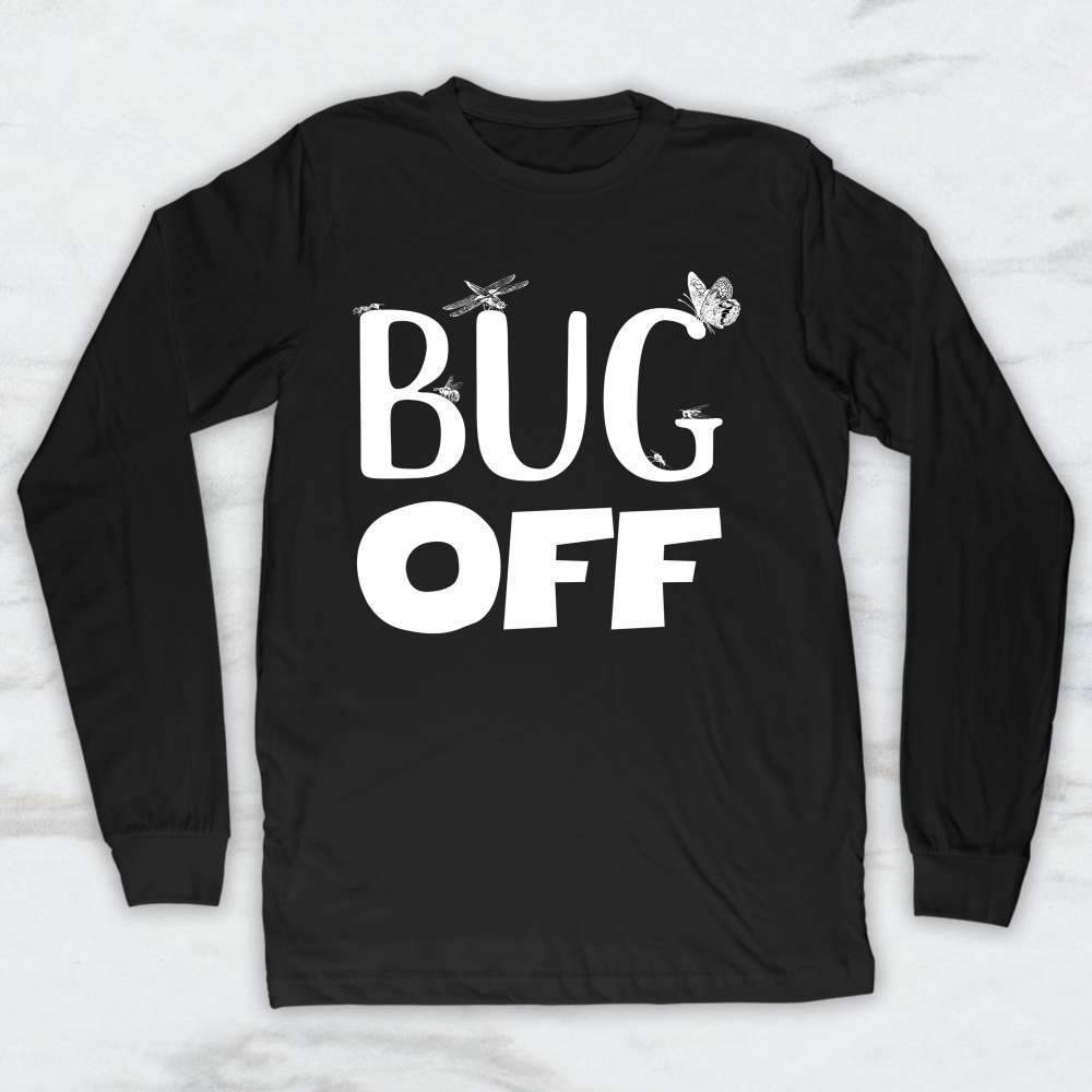Bug Off T-Shirt, Tank Top, Hoodie For Men Women & Kids