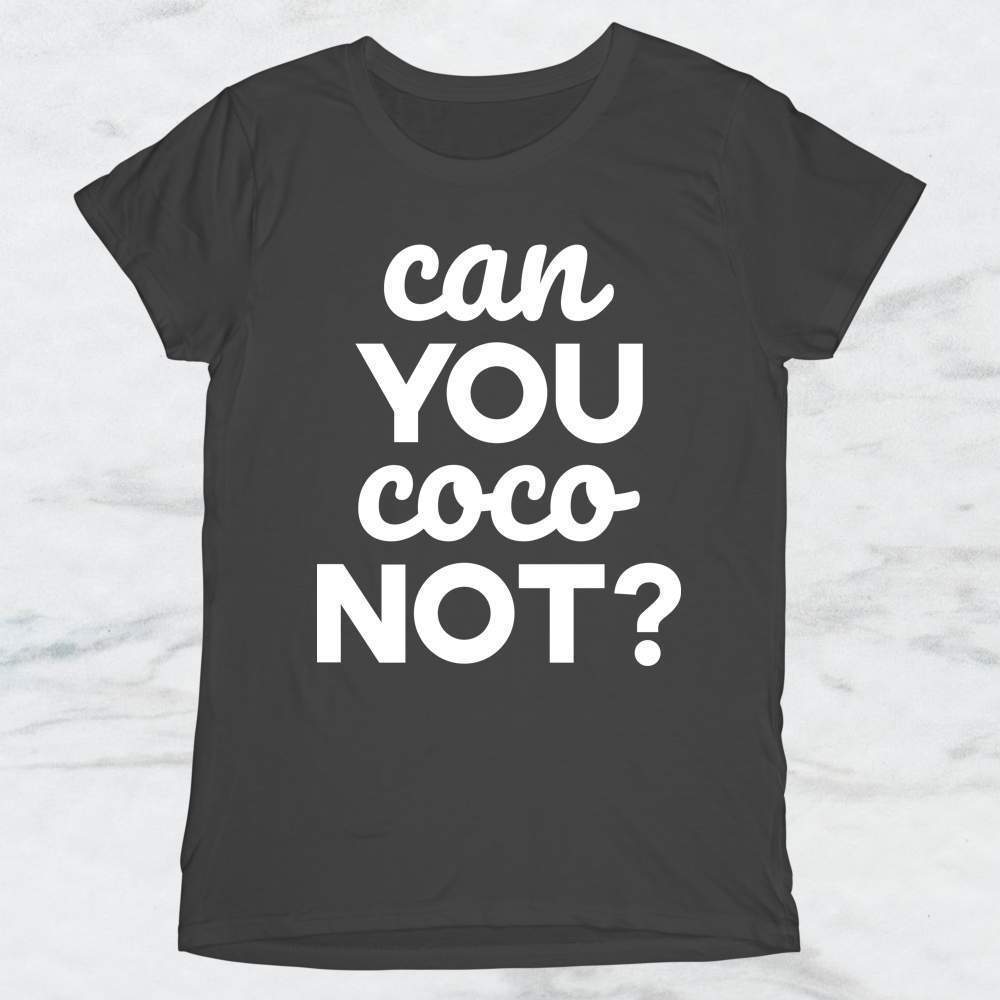 Can You Coco Not? T-Shirt, Tank Top, Hoodie For Men Women & Kids