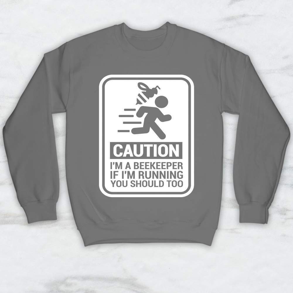Caution I'm A Beekeeper If I'm Running You Should Too T-Shirt