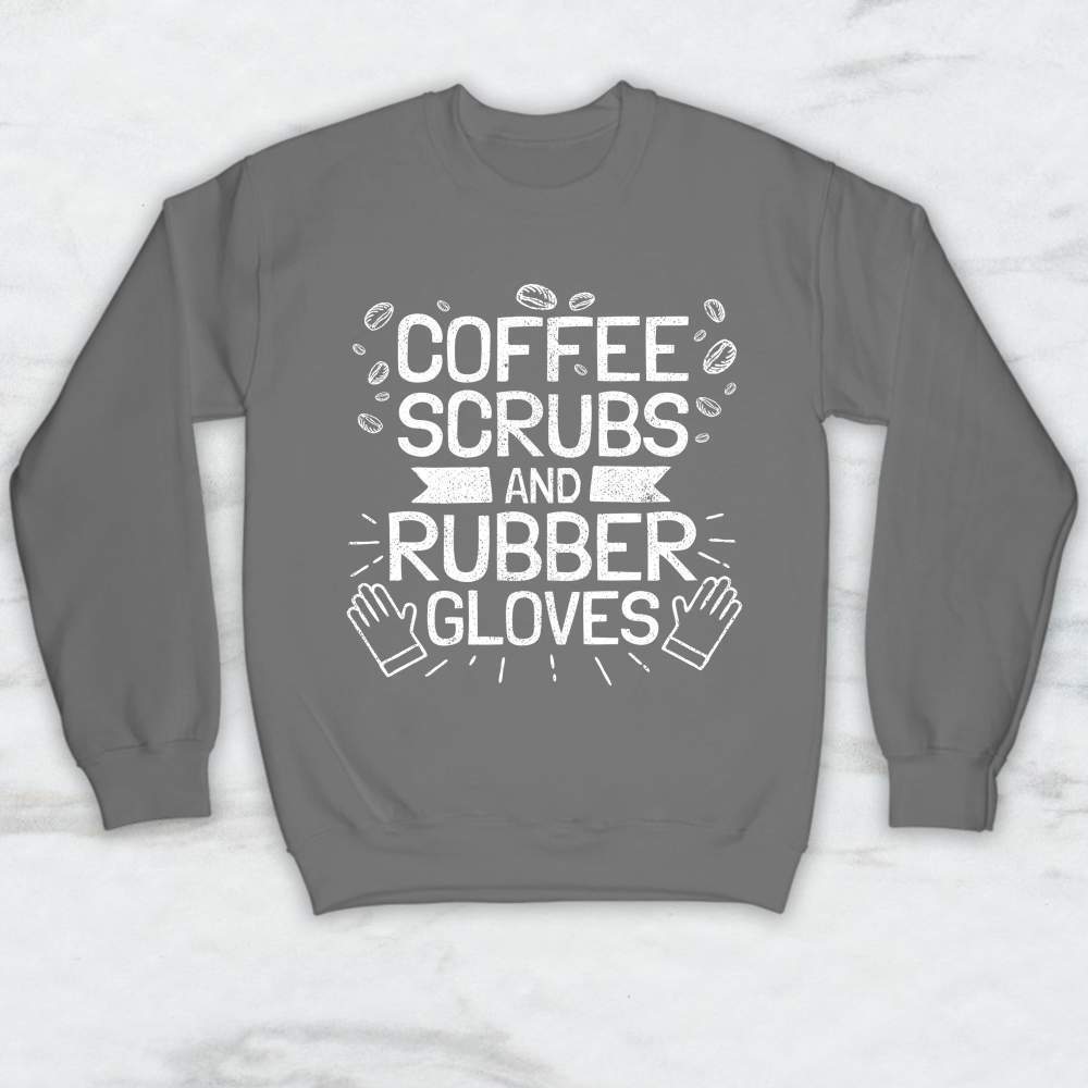 Coffee Scrubs and Rubber Gloves T-Shirt, Tank Top, Hoodie