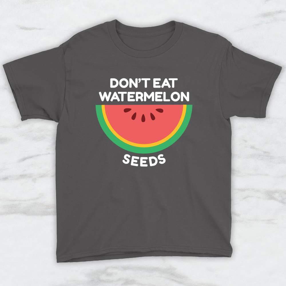Don't Eat Watermelon Seeds T-Shirt, Tank Top, Hoodie Men Women & Kids