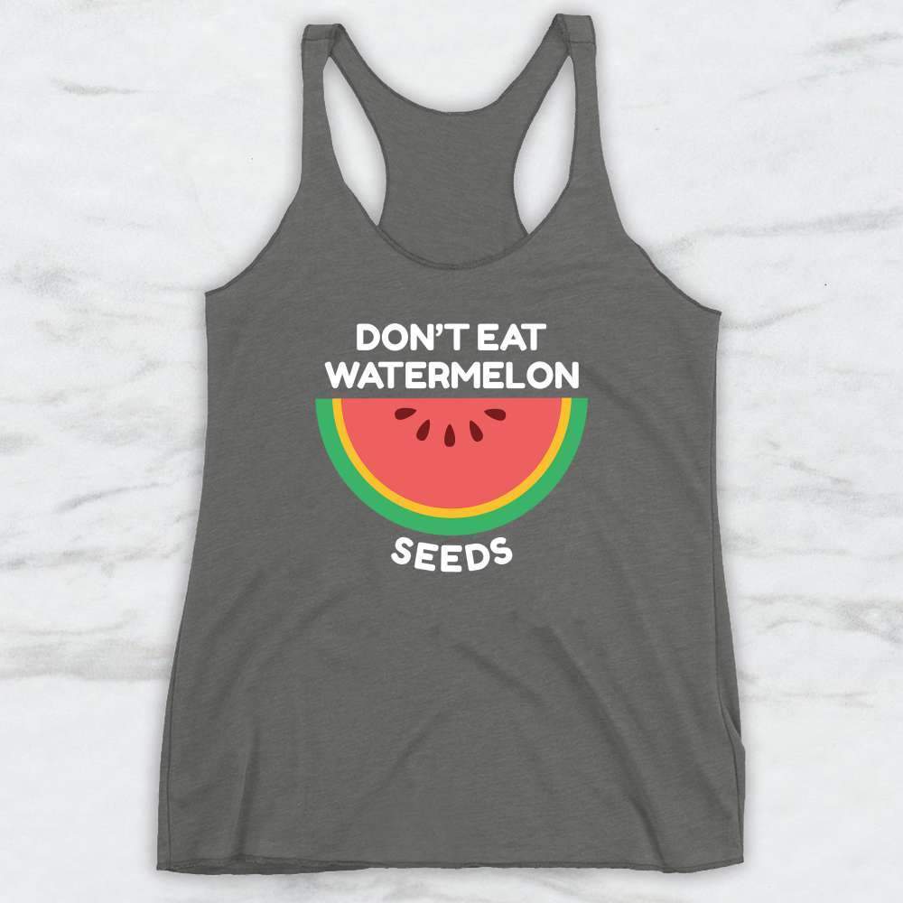 Don't Eat Watermelon Seeds T-Shirt, Tank Top, Hoodie Men Women & Kids