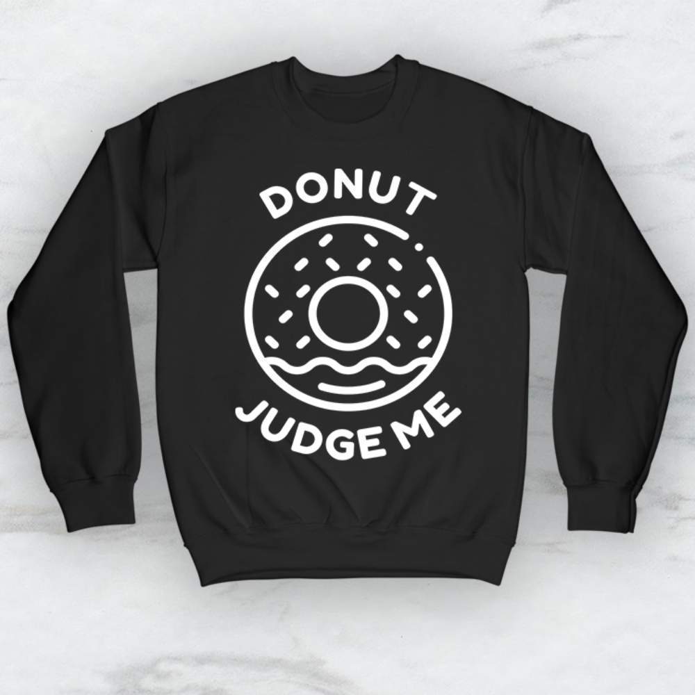 Donut Judge Me T-Shirt, Tank Top, Hoodie For Men Women & Kids