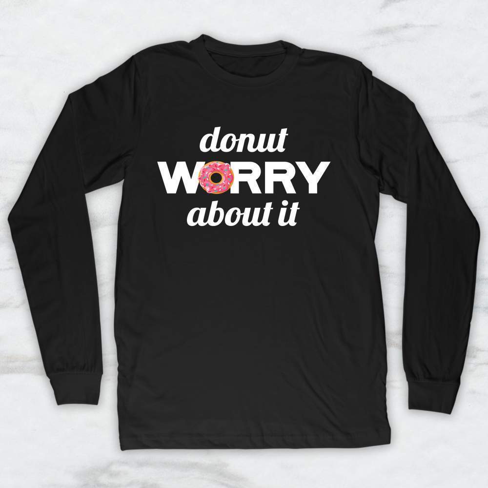 Donut Worry About It T-Shirt, Tank Top, Hoodie For Men Women & Kids