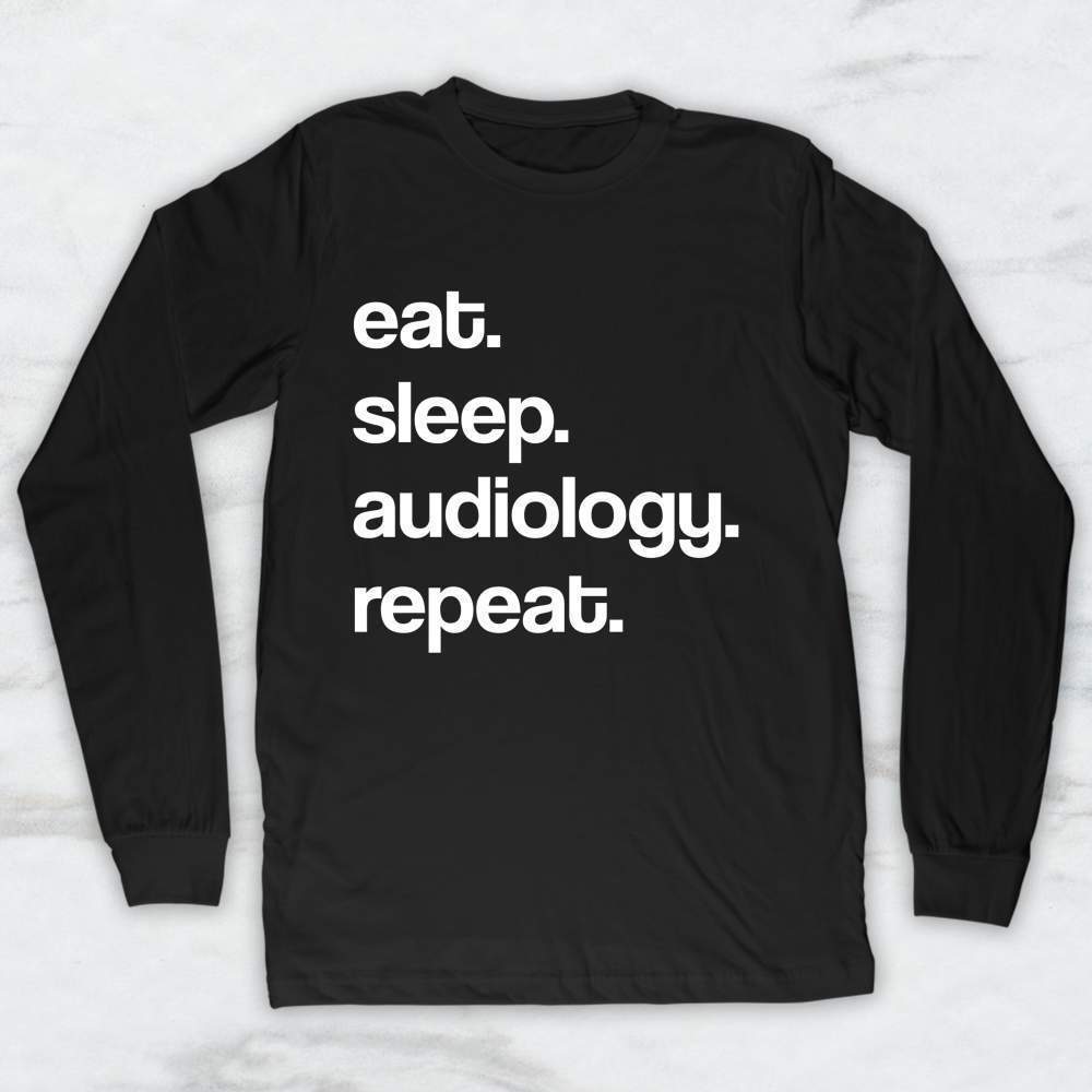 Eat Sleep Audiology Repeat T-Shirt, Tank Top, Hoodie Men Women & Kids