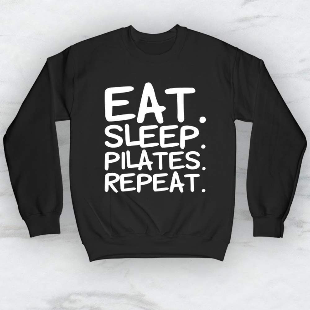 Eat. Sleep. Pilates. Repeat. T-Shirt, Tank, Hoodie Men Women & Kids