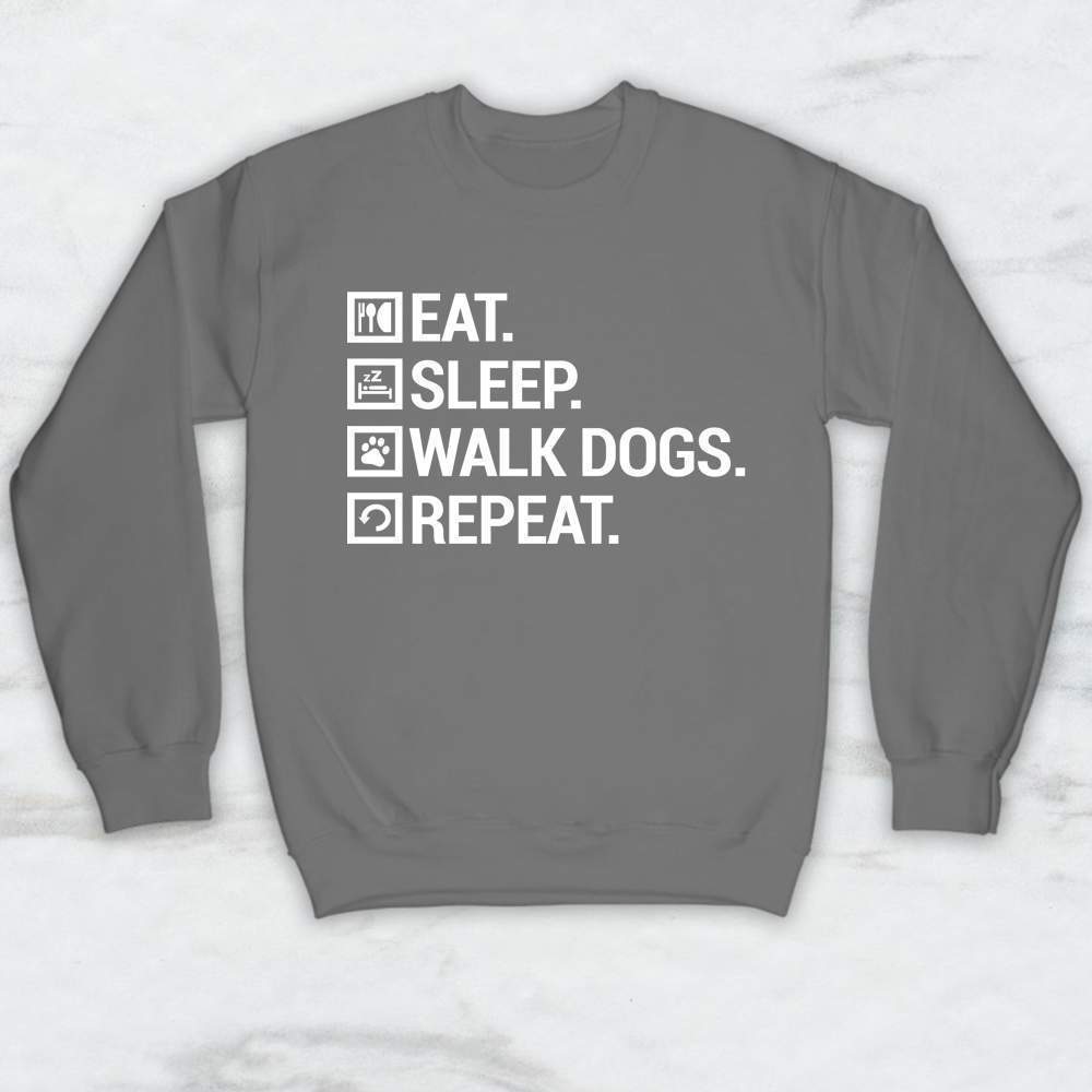 Eat. Sleep. Walk Dogs. Repeat. T-Shirt, Tank, Hoodie Men Women & Kids