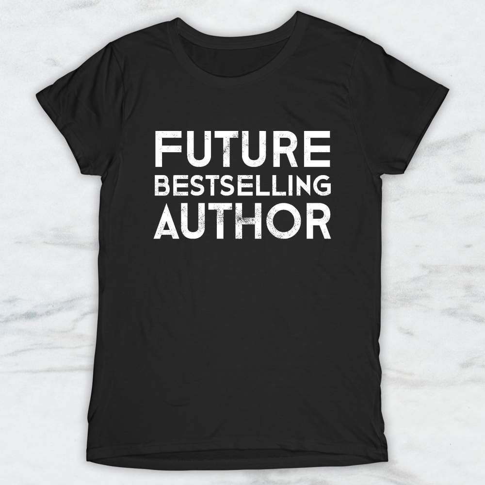 Future Bestselling Author T-Shirt, Tank Top, Hoodie Men Women & Kids