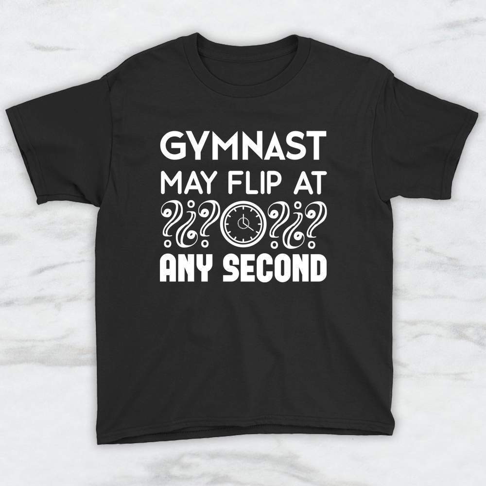 Gymnast, May Flip At Any Second T-Shirt, Tank, Hoodie Men Women & Kids