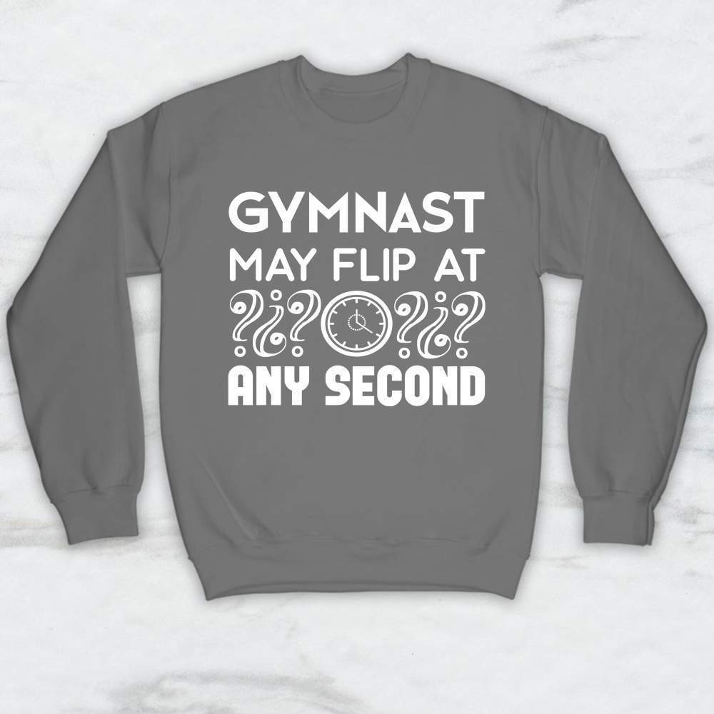 Gymnast, May Flip At Any Second T-Shirt, Tank, Hoodie Men Women & Kids