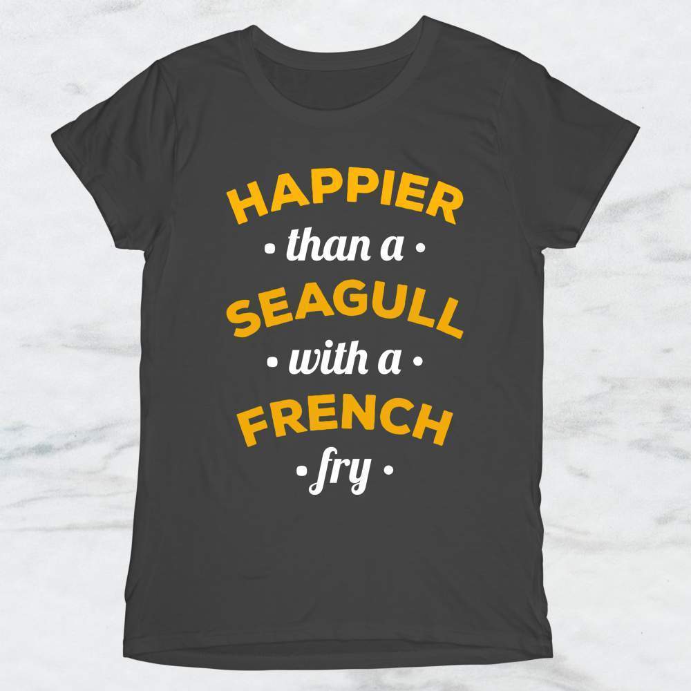 Happier Than a Seagull with a French Fry T-Shirt, Tank Top, Hoodie