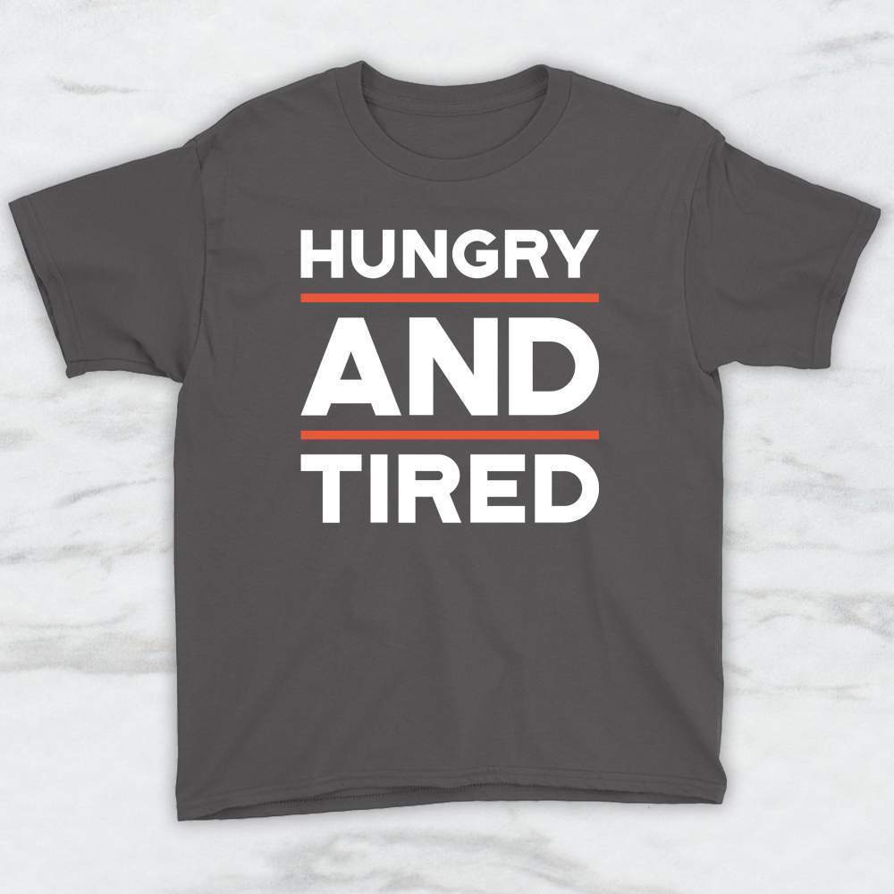 Hungry and Tired T-Shirt, Tank Top, Hoodie For Men Women & Kids