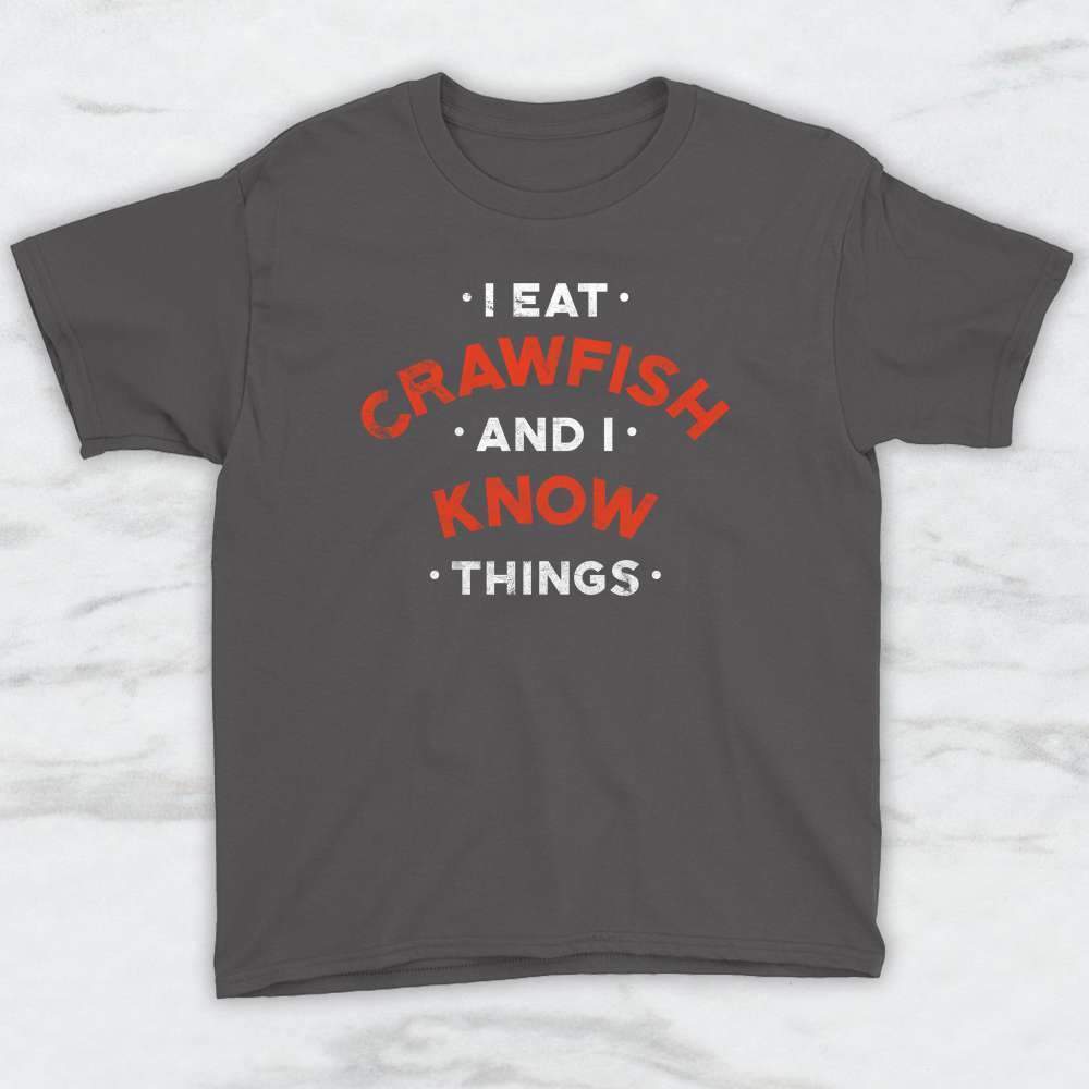 I Eat Crawfish and I Know Things T-Shirt, Tank, Hoodie Men Women Kids