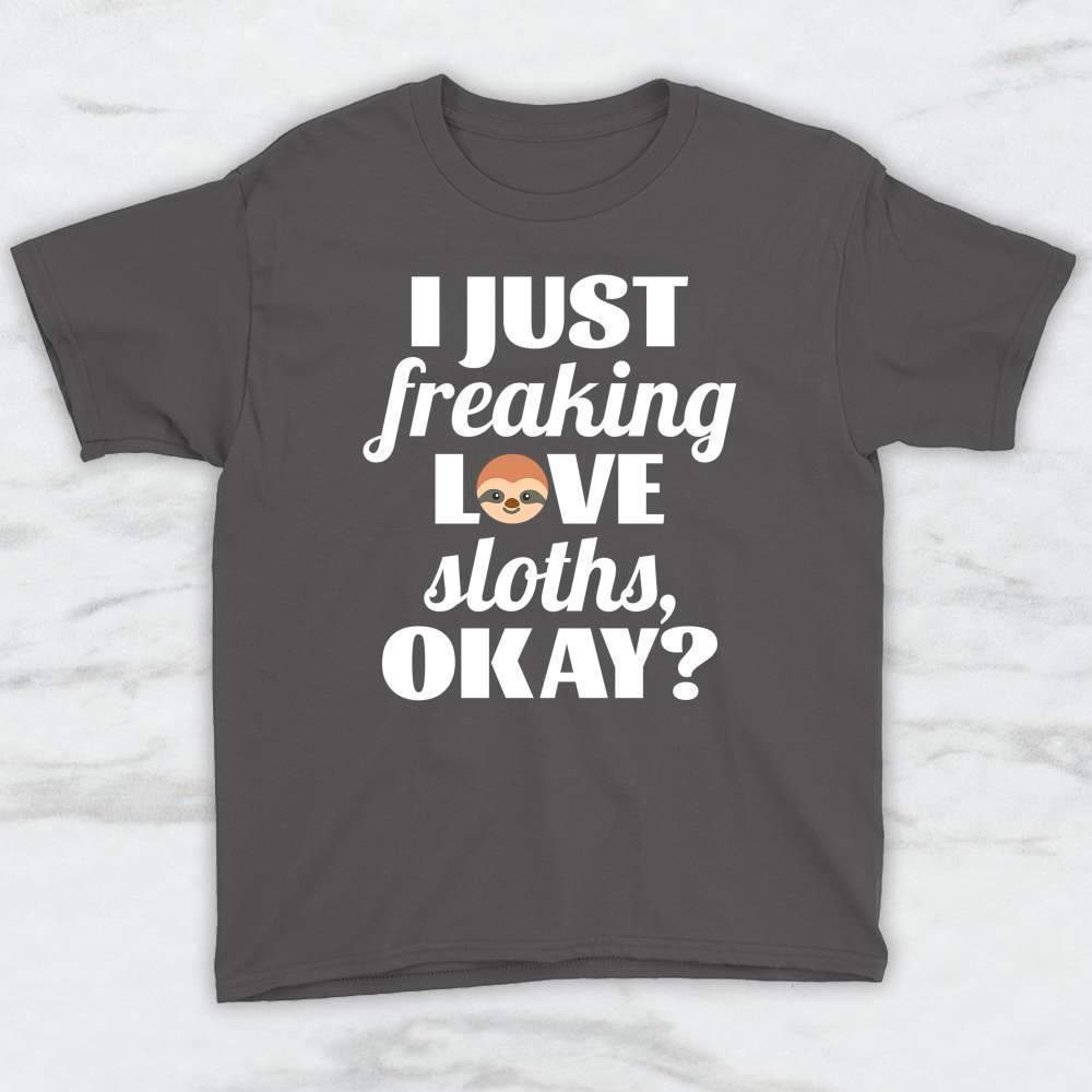 I Just Freaking Love Sloths Okay T-Shirt, Tank Top, Hoodie